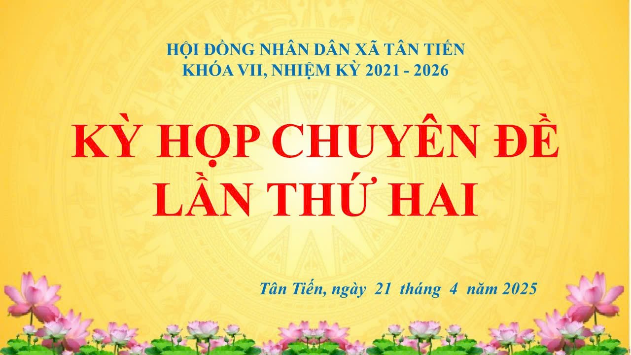 HỘI ĐỒNG NHÂN DÂN XÃ TÂN TIẾN TỔ CHỨC KỲ HỌP CHUYÊN ĐỀ LẦN THỨ HAI